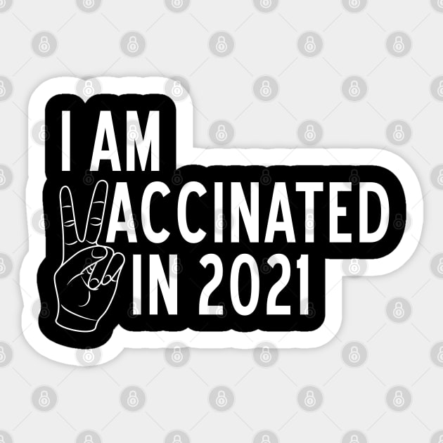 I am Vaccinated in 2021 Sticker by Magic Spread